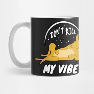 Don't Kill My Vibe Mug